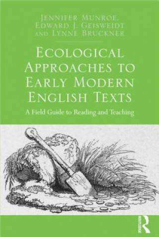 Könyv Ecological Approaches to Early Modern English Texts Jennifer Munroe