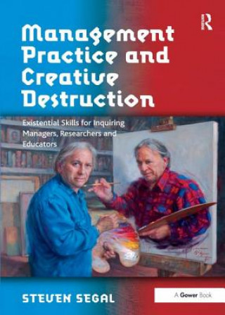 Livro Management Practice and Creative Destruction Steven Segal