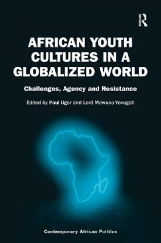 Книга African Youth Cultures in a Globalized World Paul Ugor