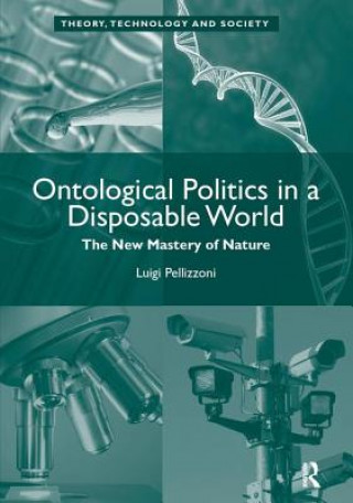 Knjiga Ontological Politics in a Disposable World Luigi Pellizzoni