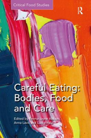Kniha Careful Eating: Bodies, Food and Care Emma-Jayne Abbots