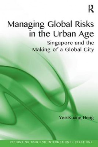 Kniha Managing Global Risks in the Urban Age Yee-Kuang Heng