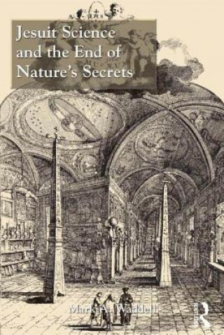 Książka Jesuit Science and the End of Nature's Secrets Mark A Waddell