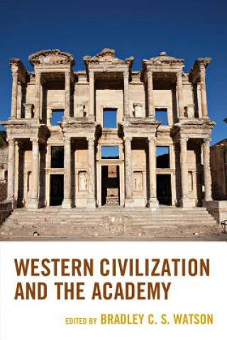 Könyv Western Civilization and the Academy Bradley C S Watson