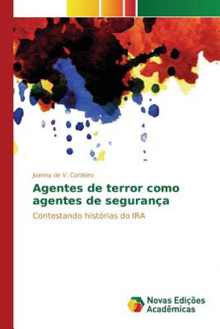 Kniha Agentes de terror como agentes de seguranca De V Cordeiro Joanna