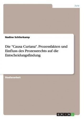 Libro Causa Curiana. Prozessfakten und Einfluss des Prozessrechts auf die Entscheidungsfindung Nadine Schlierkamp