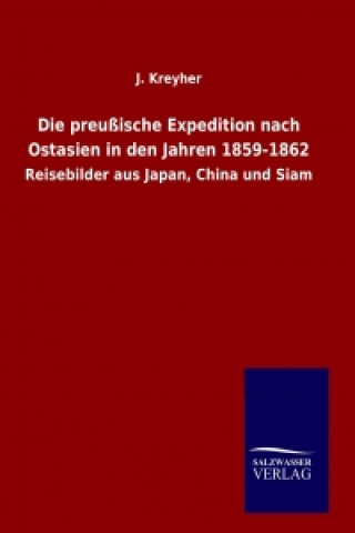 Buch Die preußische Expedition nach Ostasien in den Jahren 1859-1862 J. Kreyher