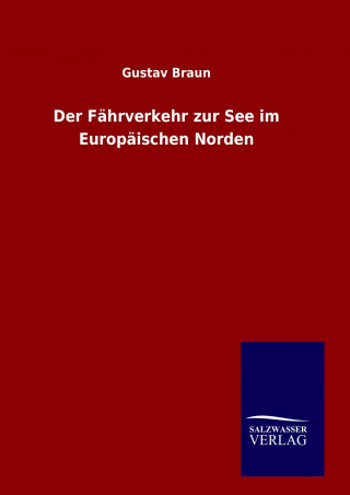 Kniha Der Fährverkehr zur See im Europäischen Norden Gustav Braun