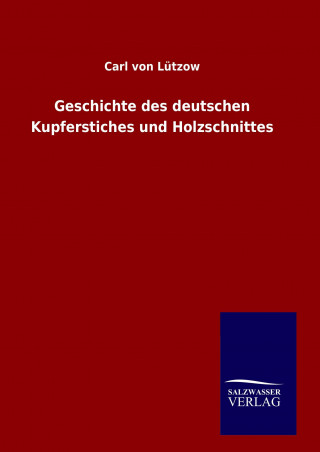 Książka Geschichte des deutschen Kupferstiches und Holzschnittes Carl von Lützow