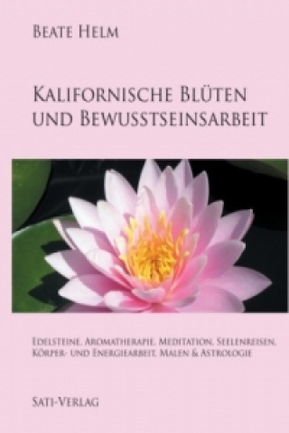 Книга Kalifornische Blüten und Bewusstseinsarbeit Beate Helm