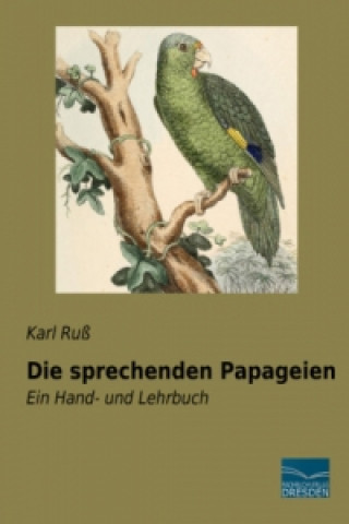 Kniha Die sprechenden Papageien Karl Ruß