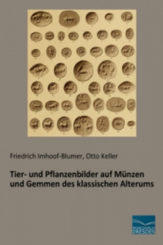 Kniha Tier- und Pflanzenbilder auf Münzen und Gemmen des klassischen Alterums Friedrich Imhoof-Blumer