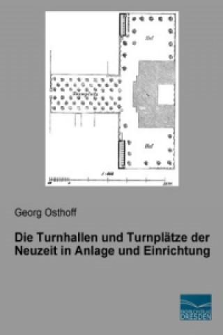 Carte Die Turnhallen und Turnplätze der Neuzeit in Anlage und Einrichtung Georg Osthoff