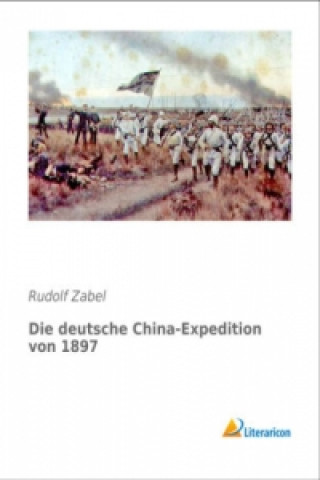 Carte Die deutsche China-Expedition von 1897 Rudolf Zabel
