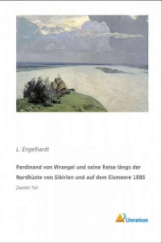 Carte Ferdinand von Wrangel und seine Reise längs der Nordküste von Sibirien und auf dem Eismeere 1885 L. Engelhardt