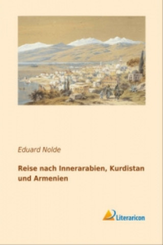 Carte Reise nach Innerarabien, Kurdistan und Armenien Eduard Nolde