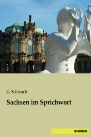 Kniha Sachsen im Sprichwort G. Schlauch
