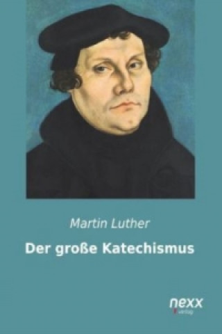 Kniha Der große Katechismus Martin Luther