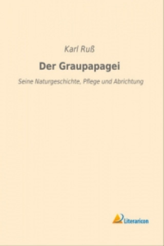 Kniha Der Graupapagei Karl Ruß