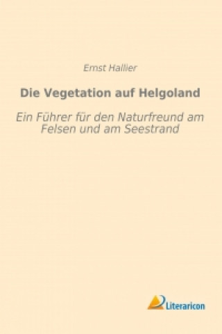 Knjiga Die Vegetation auf Helgoland Ernst Hallier