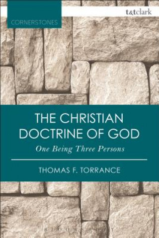 Kniha Christian Doctrine of God, One Being Three Persons Thomas F. Torrance