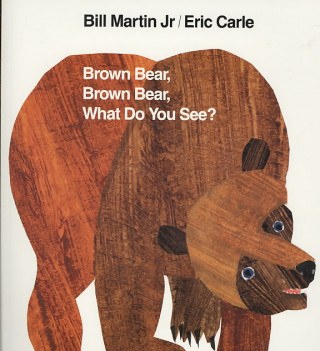 Carte Brown Bear, Brown Bear, What Do You See? Bill Martin