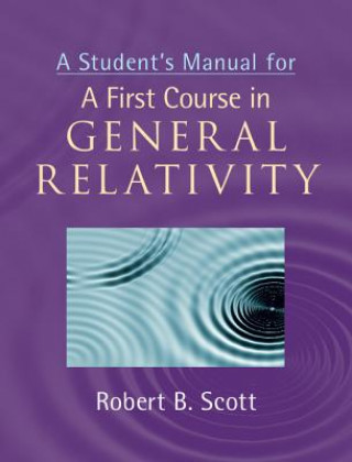 Könyv Student's Manual for A First Course in General Relativity Robert B. Scott