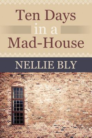 Kniha Ten Days in a Mad House Nellie Bly