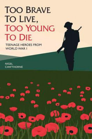 Книга Too Brave to Live, Too Young to Die Nigel Cawthorne