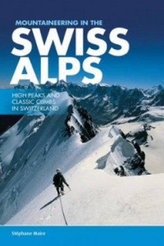 Książka Mountaineering in the Swiss Alps Stephane Maire