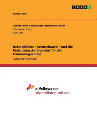 Könyv Herta Mullers Atemschaukel und die Bedeutung der Literatur fur die Erinnerungskultur Niklas Gotz