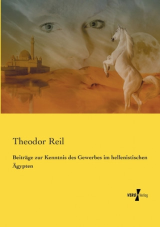 Kniha Beitrage zur Kenntnis des Gewerbes im hellenistischen AEgypten Theodor Reil