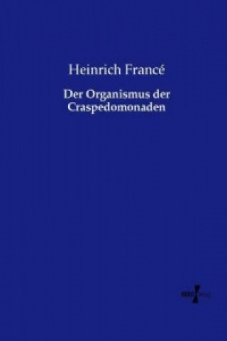 Knjiga Der Organismus der Craspedomonaden Heinrich Francé