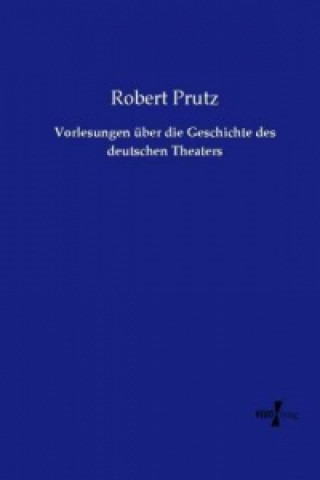 Buch Vorlesungen über die Geschichte des deutschen Theaters Robert Prutz