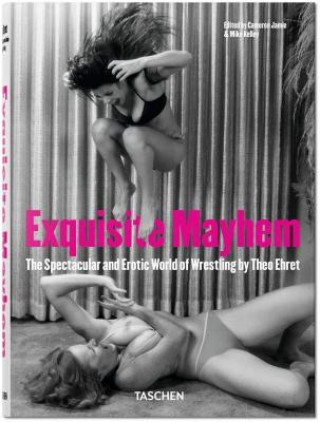 Книга Exquisite Mayhem. The Spectacular and Erotic World of Wrestling Theo Ehret