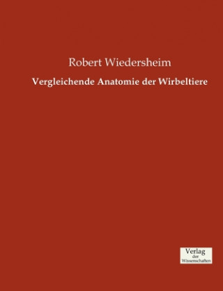 Kniha Vergleichende Anatomie der Wirbeltiere Robert Wiedersheim