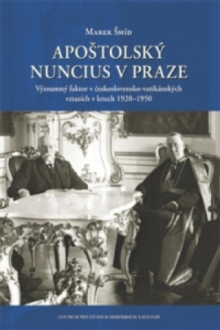 Kniha Apoštolský nuncius v Praze Marek Šmíd