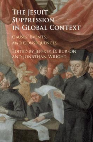 Könyv Jesuit Suppression in Global Context Jeffrey D. Burson