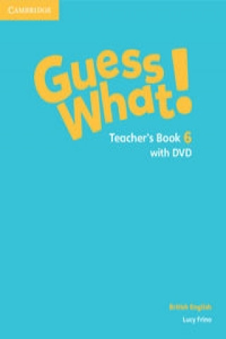 Kniha Guess What! Level 6 Teacher's Book with DVD British English Lucy Frino