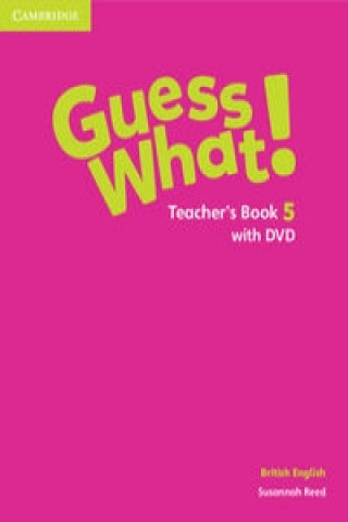 Carte Guess What! Level 5 Teacher's Book with DVD British English Susannah Reed