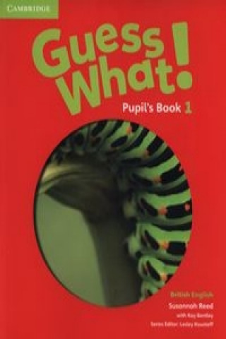 Carte Guess What! Level 1 Pupil's Book British English Susannah Reed