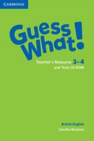 Carte Guess What! Levels 3-4 Teacher's Resource and Tests CD-ROMs Camilla Mayhew