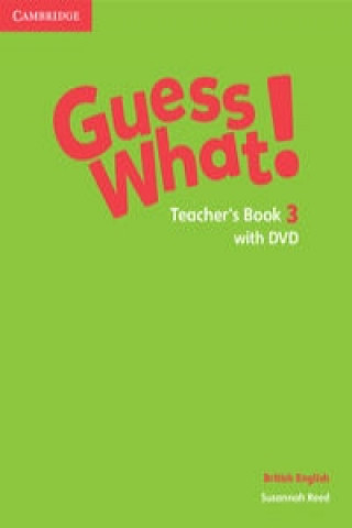 Carte Guess What! Level 3 Teacher's Book with DVD British English Susannah Reed