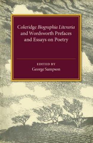 Könyv Coleridge Biographia Literaria Chapters I-IV, XIV-XXII, Wordsworth Prefaces and Essays on Poetry 1800-1815 George Sampson
