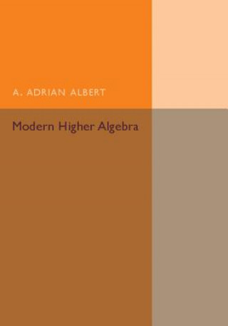Carte Modern Higher Algebra A. Adrian Albert