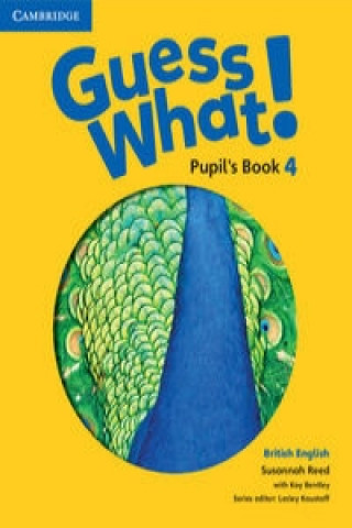 Könyv Guess What! Level 4 Pupil's Book British English Susannah Reed
