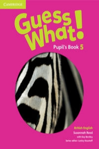 Könyv Guess What! Level 5 Pupil's Book British English Susannah Reed