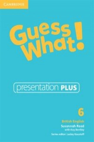 Digital Guess What! Level 6 Presentation Plus British English Susannah Reed