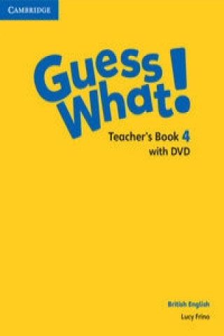 Kniha Guess What! Level 4 Teacher's Book with DVD British English Lucy Frino