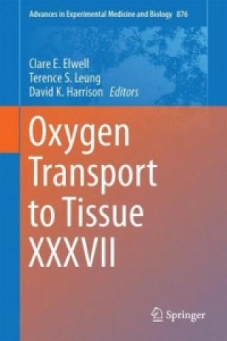 Knjiga Oxygen Transport to Tissue XXXVII Clare E. Elwell